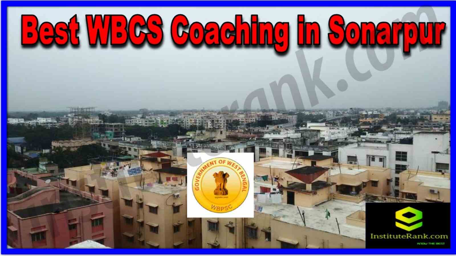 Best WBCS Coaching in Sonarpur. Top WBCS Coaching in Sonarpur. Full information of Best WBCS Coaching in Sonarpur. Details of Best WBCS Coaching in Sonarpur. List of Best WBCS Coaching in Sonarpur. Best WBCS Coaching in Sonarpur
