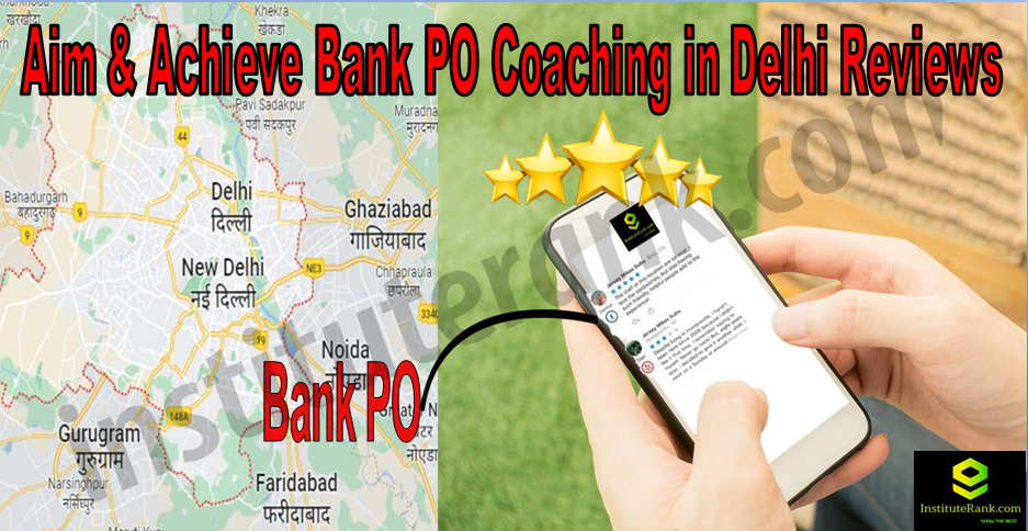Aim & Achieve Bank PO Coaching in Delhi Reviews