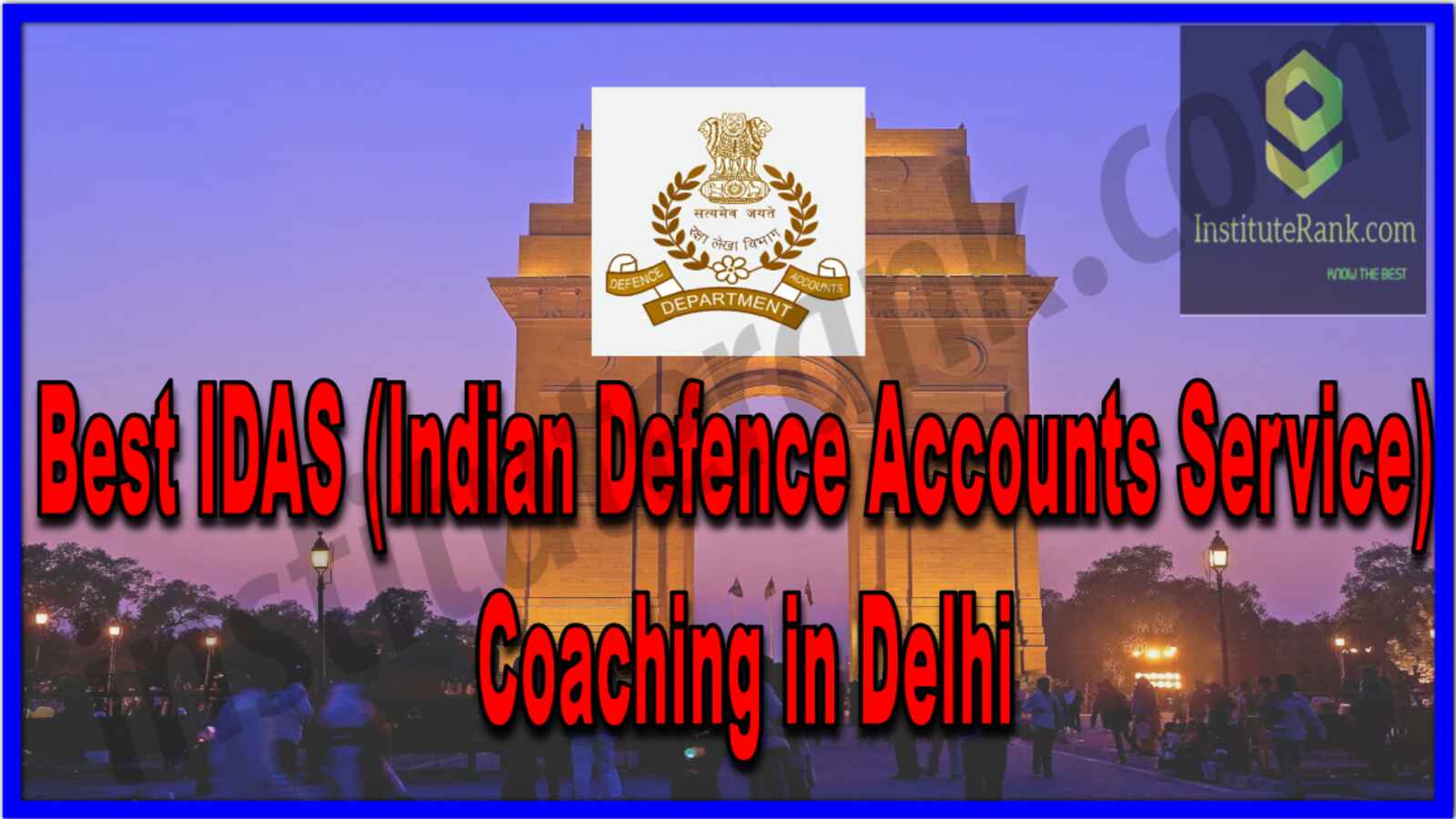 Best IDAS (Indian Defence Accounts Service) Coaching in Delhi