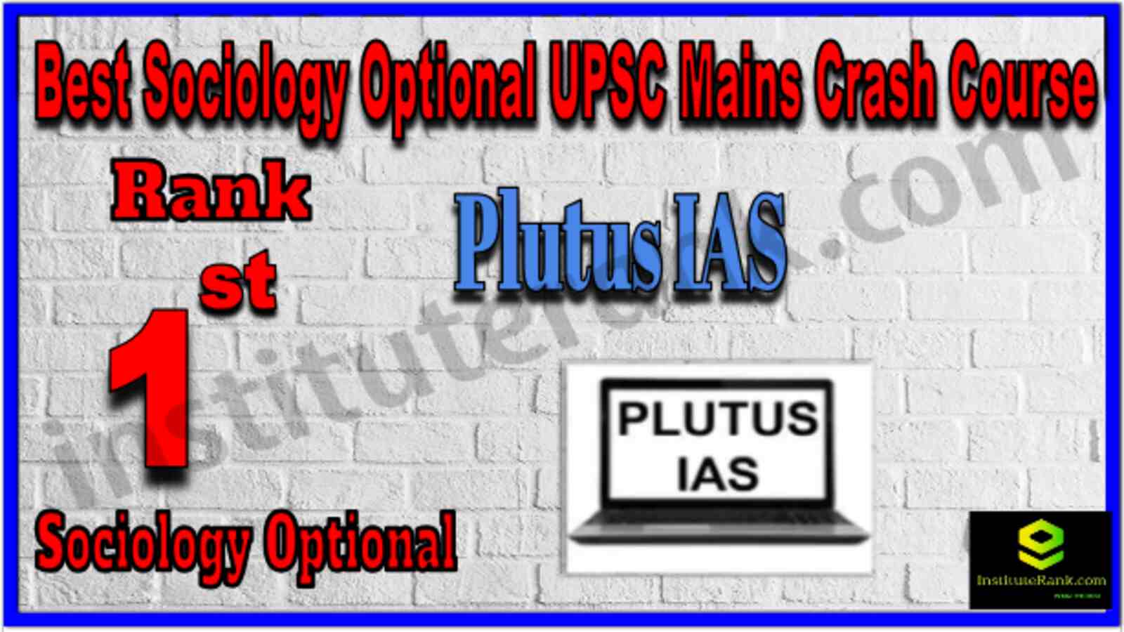 Rank 1 Best Sociology Optional UPSC Mains Crash Course Coaching. Full information of Rank 1 Best Sociology Optional UPSC Mains Crash Course Coaching. Plutus IAS |Rank 1 Sociology Optional UPSC Mains Crash Course Coaching . Address, fees, faculty, contact details of Rank 1 Sociology Optional UPSC Mains Crash Course Coaching. Rank 1 Sociology Optional UPSC Mains Crash Course