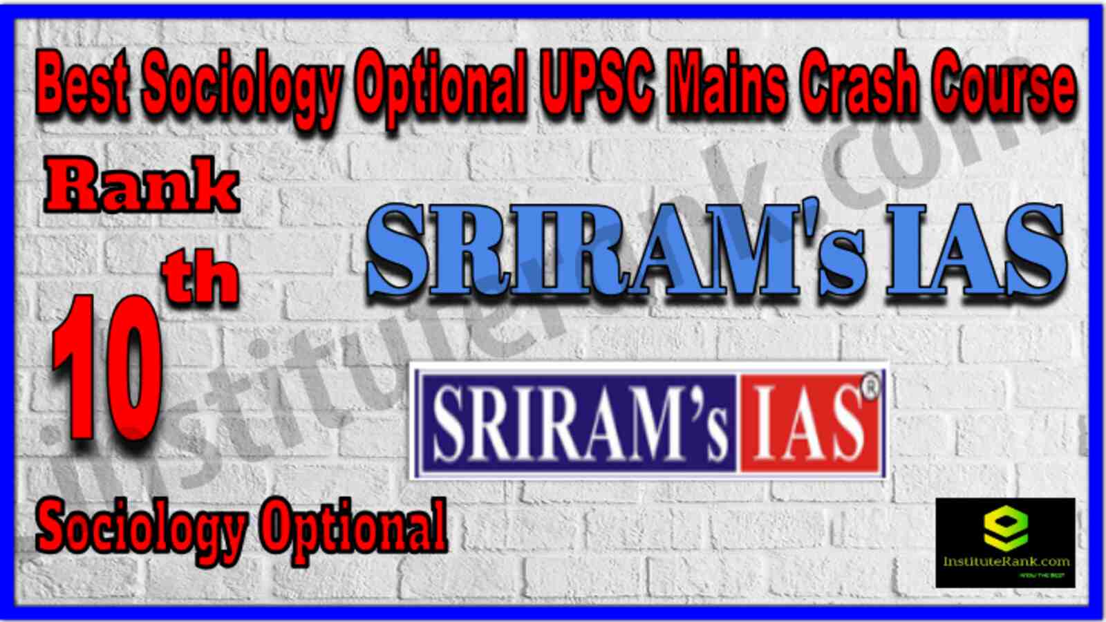 Rank 10 Best Sociology Optional UPSC Mains Crash Course Coaching. Full information of Rank 10 Best Sociology Optional UPSC Mains Crash Course Coaching. SRIRAM"s IAS |Rank 10 Sociology Optional UPSC Mains Crash Course Coaching . Address, fees, faculty, contact details of Rank 10 Sociology Optional UPSC Mains Crash Course Coaching. Rank 10 Sociology Optional UPSC Mains Crash Course