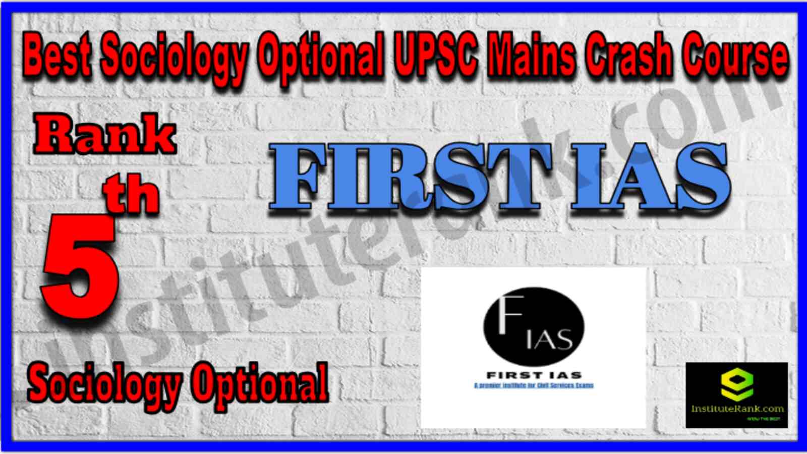 Rank 5 Best Sociology Optional UPSC Mains Crash Course Coaching. Full information of Rank 5 Best Sociology Optional UPSC Mains Crash Course Coaching. FIRST IAS Institute |Rank 5 Sociology Optional UPSC Mains Crash Course Coaching . Address, fees, faculty, contact details of Rank 5 Sociology Optional UPSC Mains Crash Course Coaching. Rank 5 Sociology Optional UPSC Mains Crash Course