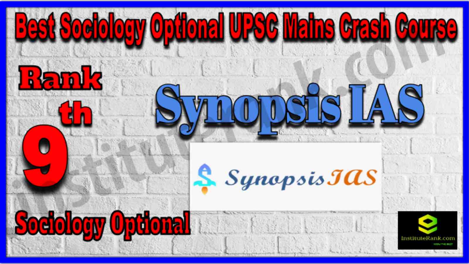 Rank 9 Best Sociology Optional UPSC Mains Crash Course Coaching. Full information of Rank 9 Best Sociology Optional UPSC Mains Crash Course Coaching. Synopsis IAS |Rank 9 Sociology Optional UPSC Mains Crash Course Coaching . Address, fees, faculty, contact details of Rank 9 Sociology Optional UPSC Mains Crash Course Coaching. Rank 9 Sociology Optional UPSC Mains Crash Course