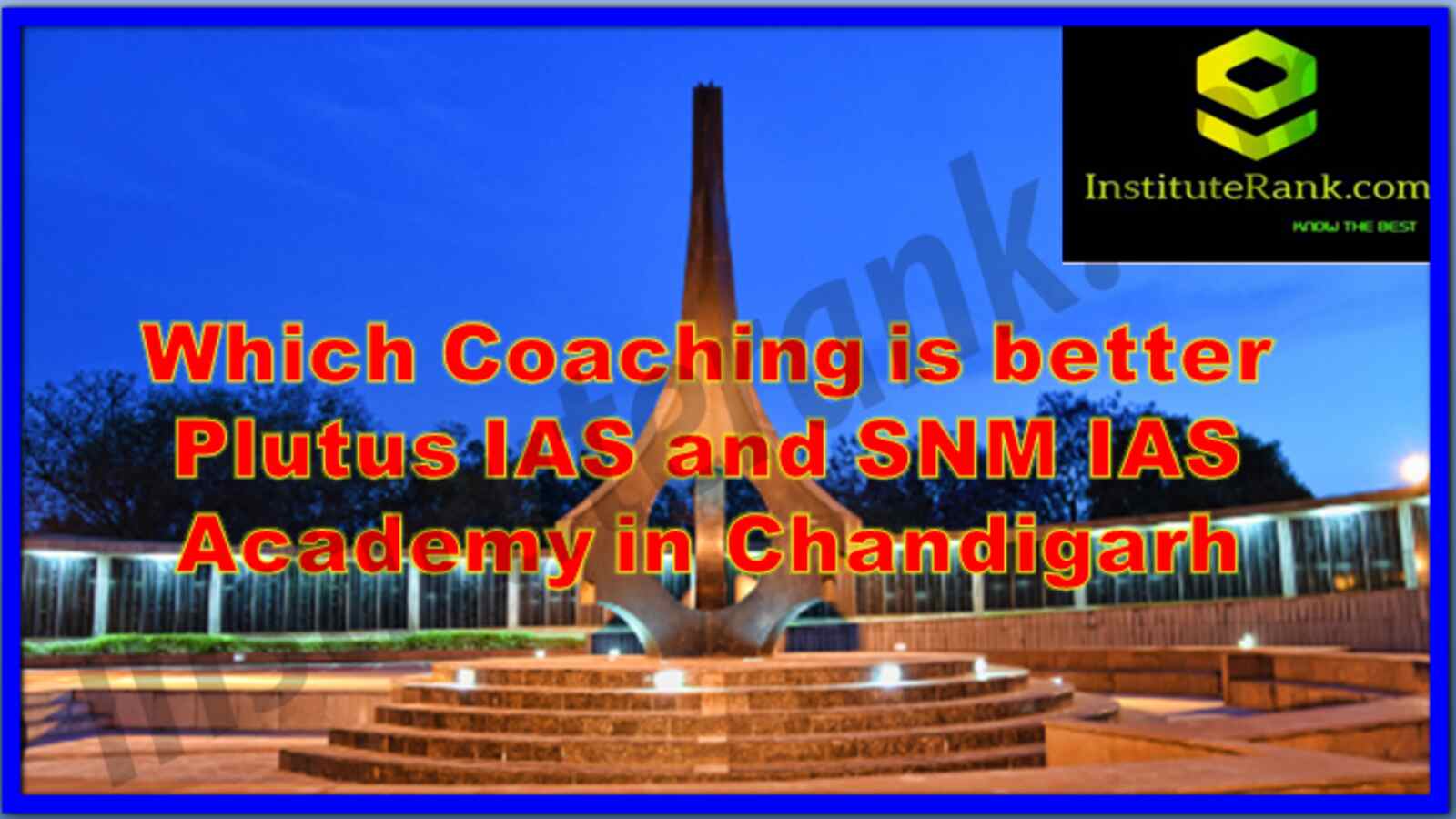 which coaching is better Plutus IAS and SNM IAS Academy in Chandigarh