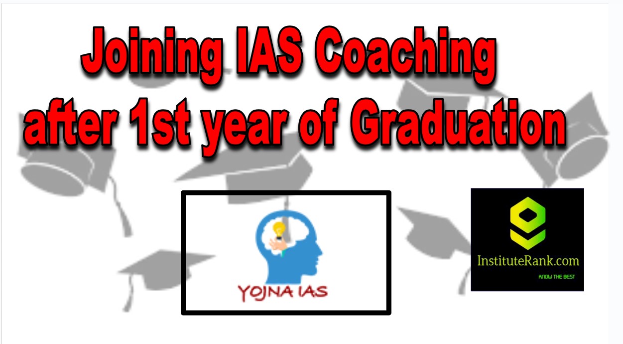 Yojna IAS Coaching after 1st year of Graduation