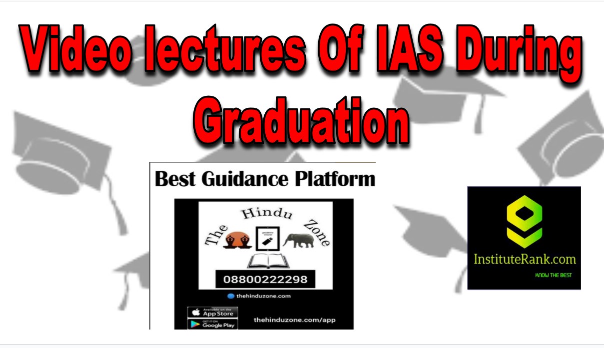 the hinduzone videolectures of ias during gradutaion
