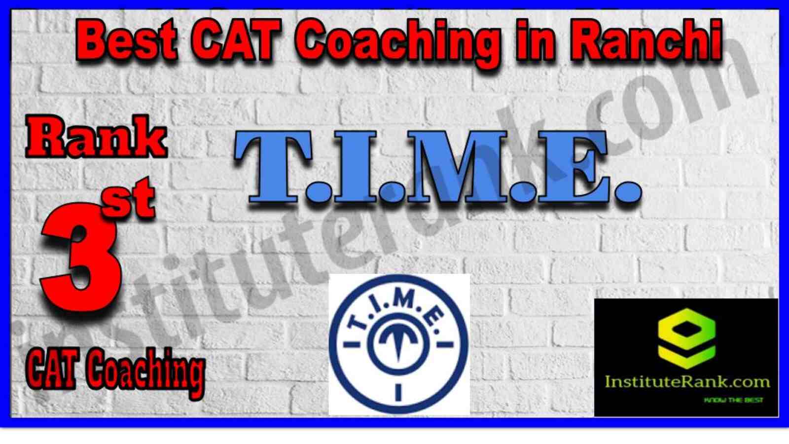 Rank 3. T.I.M.E. | Best CAT Coaching in Ranchi