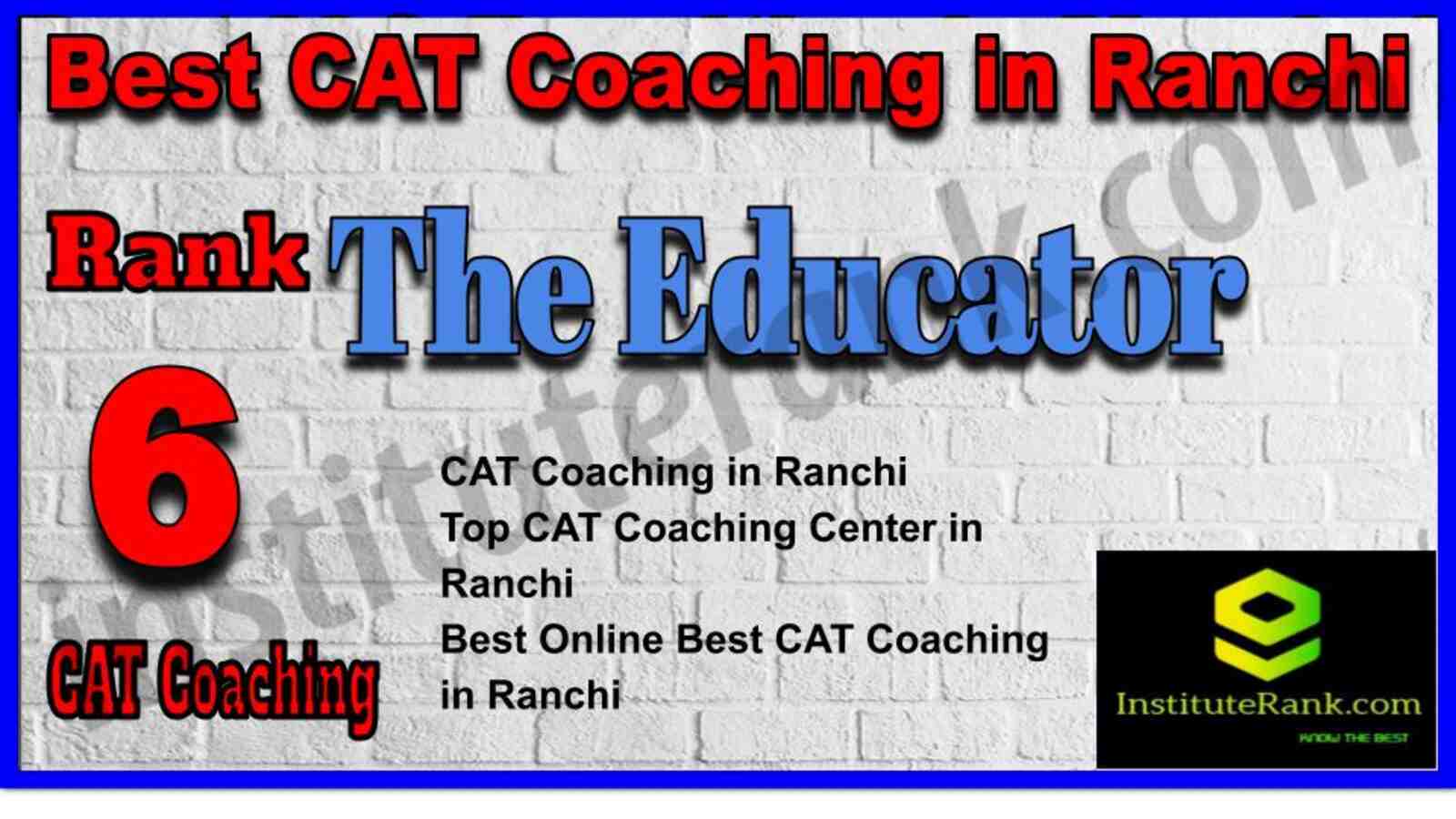 Rank 6. The Educator | Best CAT Coaching in Ranchi