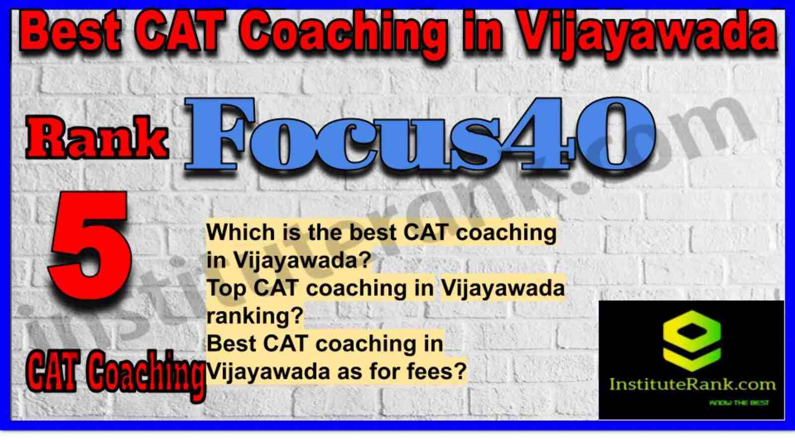 Rank 5. Focus40 CAT coaching institute in Vijayawada