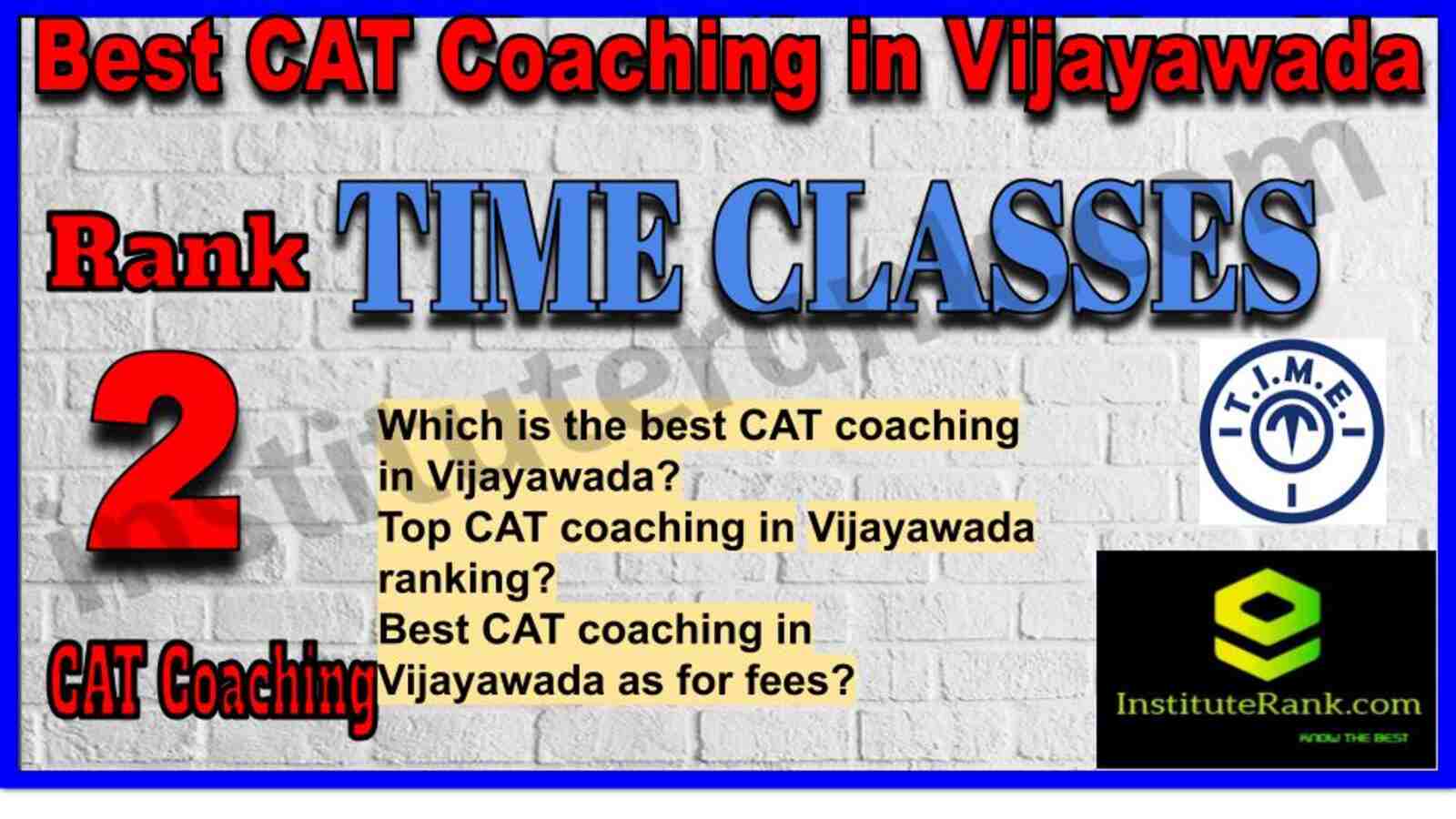 Rank 2. TIME CLASSES CAT Coaching in Vijayawada