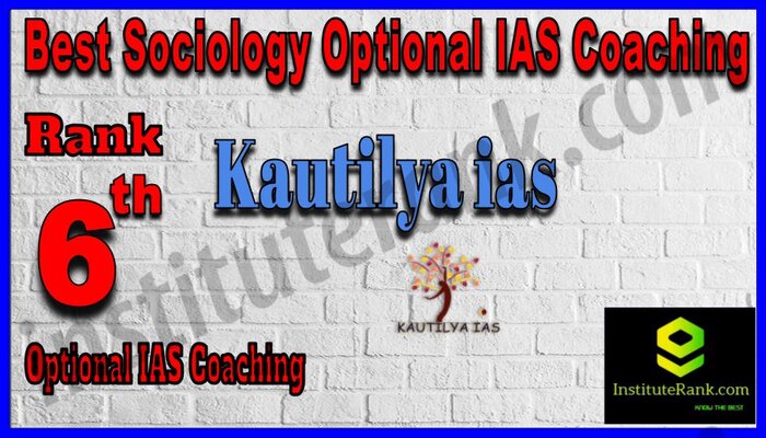 Rank 6. Kautilya IAS Best Sociology Optional Coaching