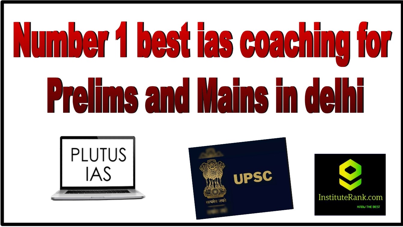 number 1 ias coaching in delhi top ranked
