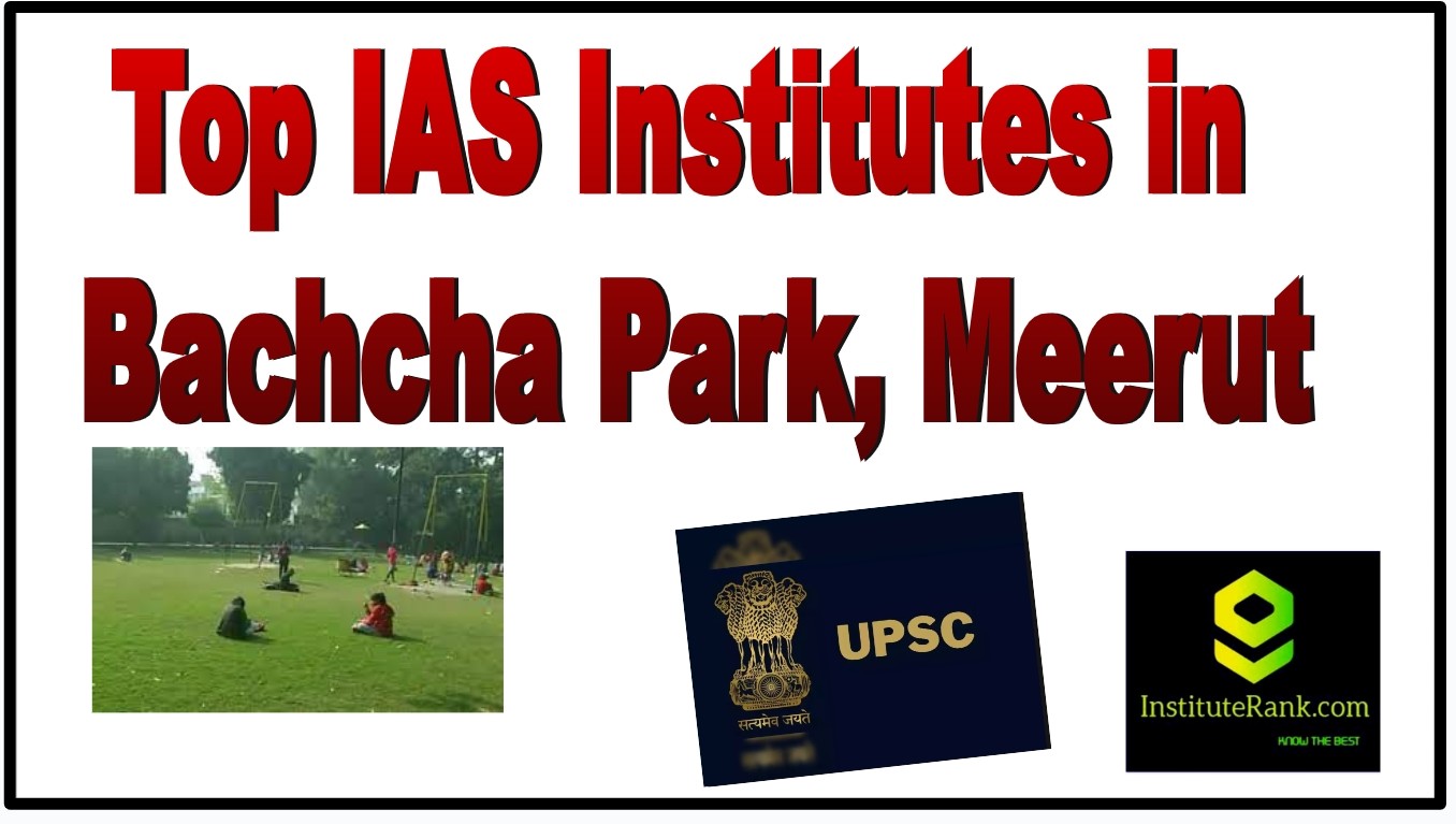 top ias institutes in baccha park meerut up