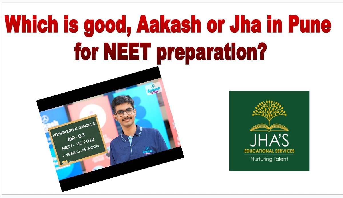 which is good aakash or jha classes in pune for medical