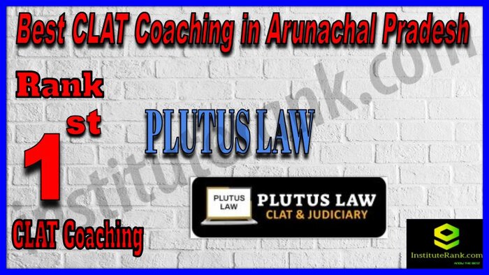 Rank 1. Plutus Law CLAT Coaching in Arunachal Pradesh