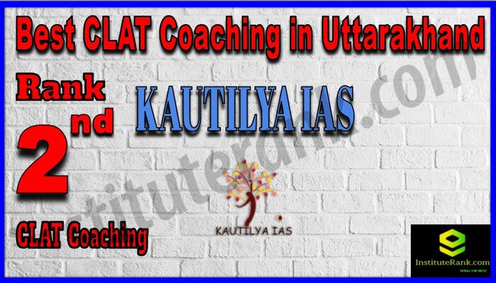 Rank 2 Kautilya IAS CLAT Coaching in Uttarakhand