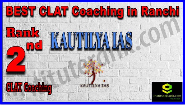 Rank 2. Kautilya IAS - BEST CLAT Coaching in Ranchi