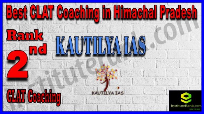 Rank 2. Kautilya IAS CLAT Coaching in Himachal Pradesh