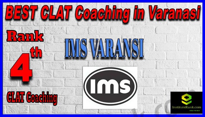 Rank 4. IMS Varanasi CLAT Coaching in Varanasi