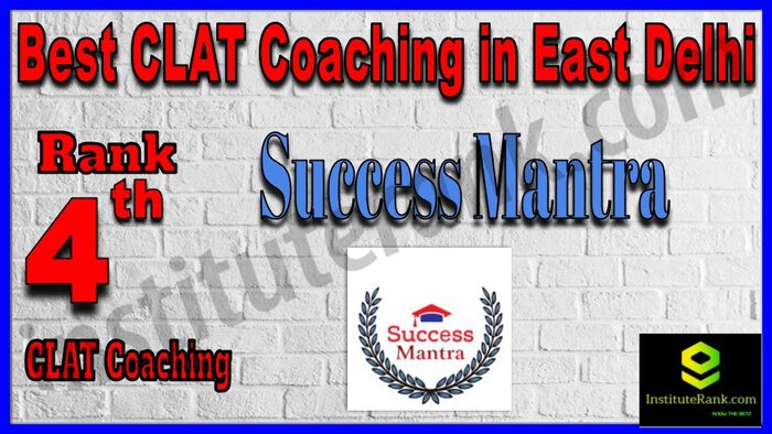 Rank 4. Success Mantra CLAT Coaching in East Delhi