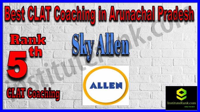 Rank 5. Sky Allen Institute CLAT Coaching in Arunachal Pradesh