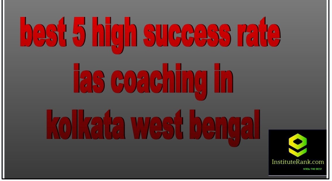 top 5 high success rate ias coaching in kolkata