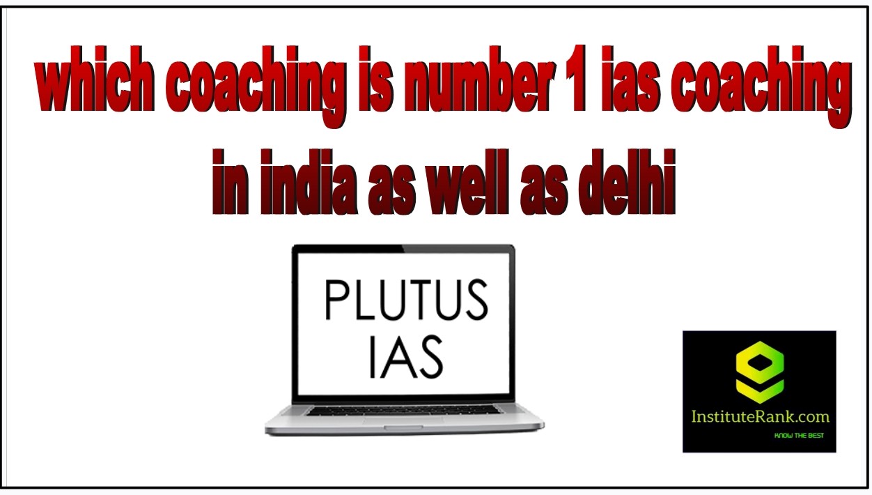 which is number 1 upsc coaching in delhi as well as india
