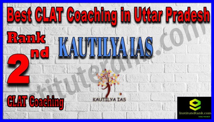 Rank 2 Kautilya IAS CLAT Coaching in Uttar Pradesh
