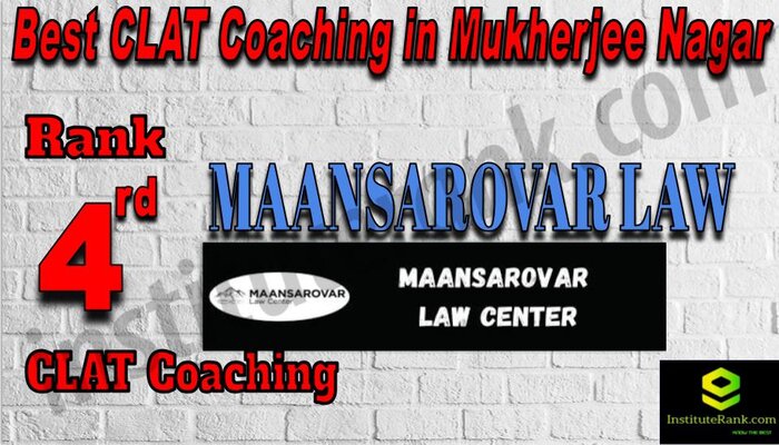 Rank 4 Maansarovar Law BEST CLAT Coaching in Mukherjee Nagar