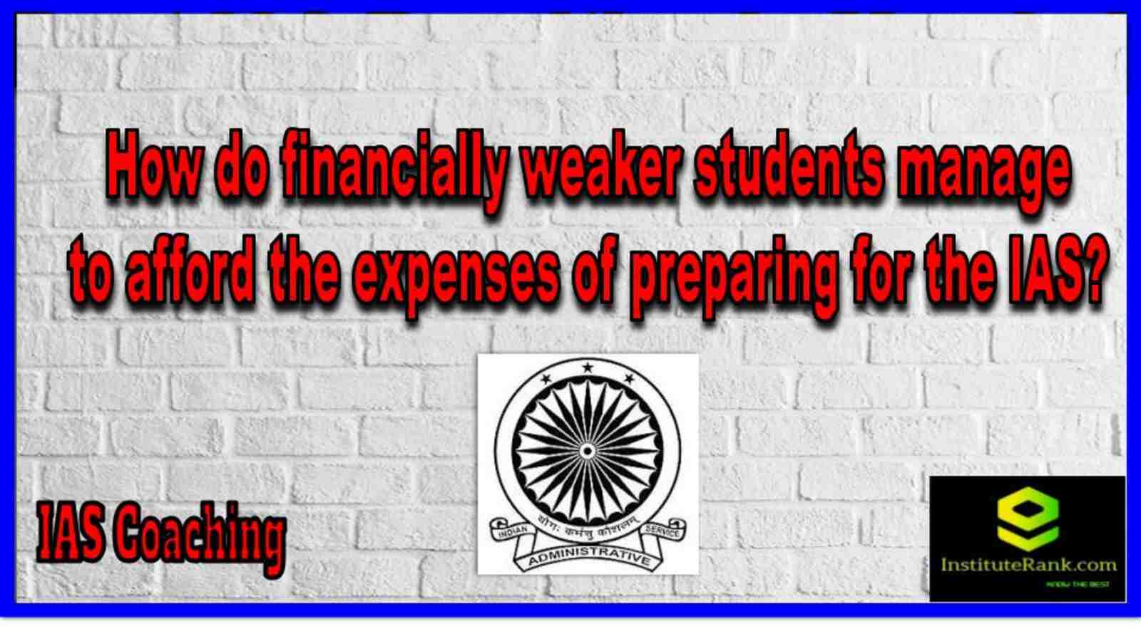 Afford the expenses of preparing for the IAS