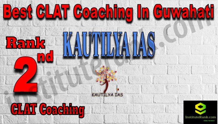 Rank 2 Kautilya IAS - BEST CLAT Coaching in Guwahati