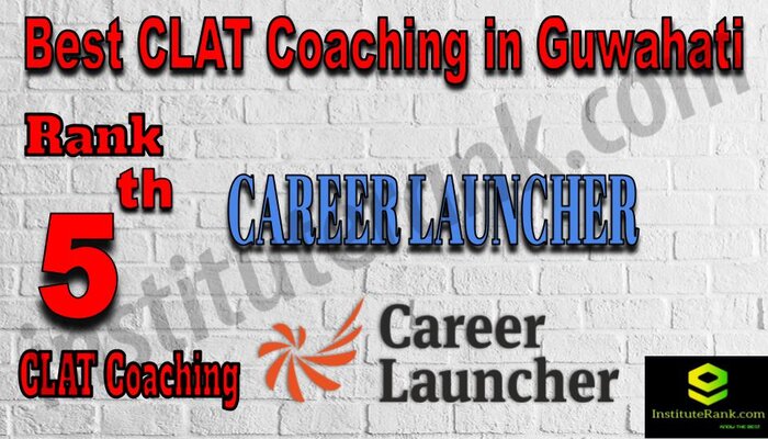 Rank 5 Career Launcher - BEST CLAT Coaching in Guwahati
