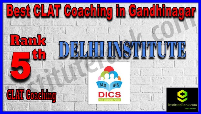 Rank 5. Delhi Institute - BEST CLAT Coaching in Gandhinagar