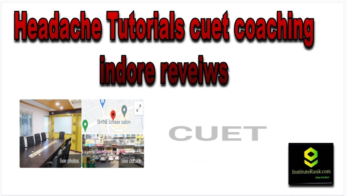headache tutorials cuet coaching institute indore reviews