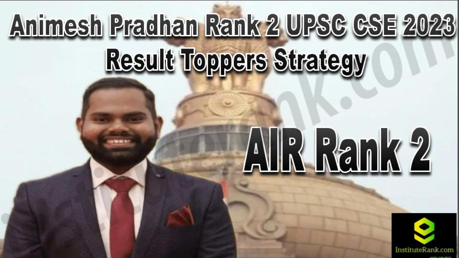 Animesh Pradhan Rank 2 UPSC CSE 2023 Result Toppers Strategy