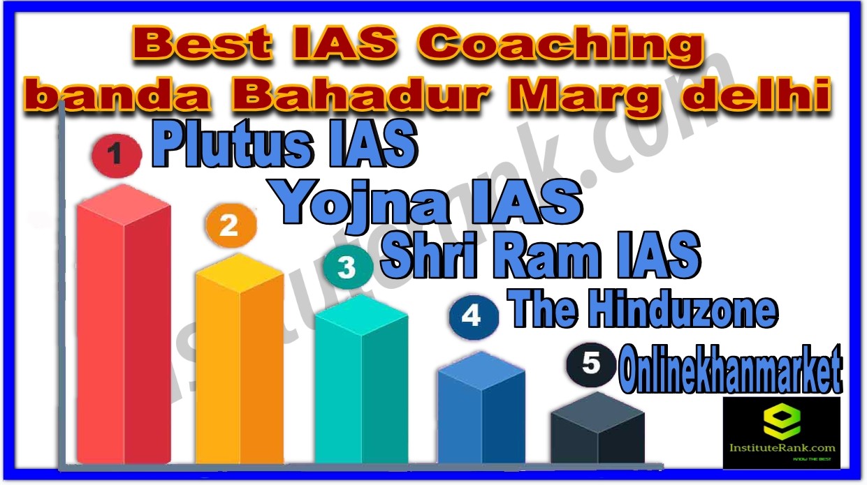 best ias coachings in banda bahadur marg delhi