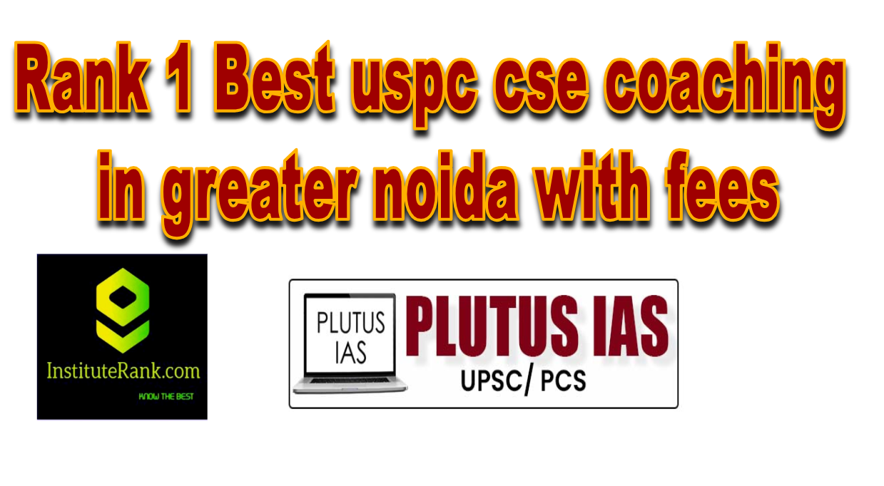 plutus ias rank 1 ias coaching in greater noida with fees