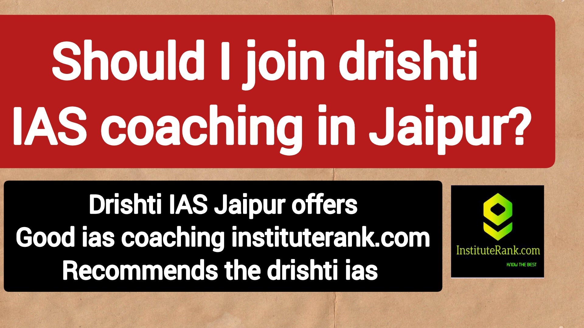 Should I join drishti ias Jaipur Should I join drishti ias Jaipur