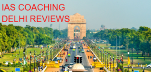 IAS COACHING IN DELHI REVIEWS TOP COACHING UPSC