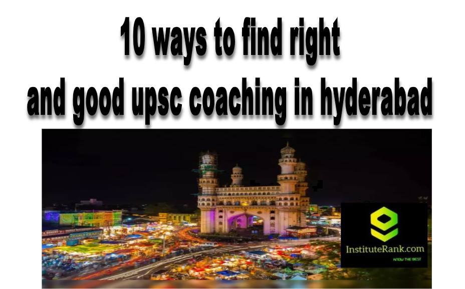 10 ways to find right and good upsc coaching in hyderabad india