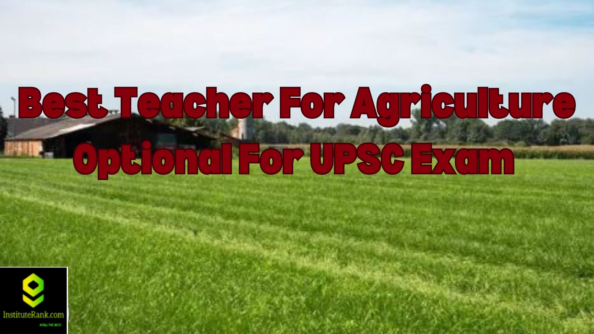 Best Teacher For Agriculture Optional For UPSC Exam