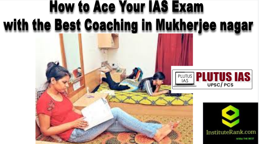 Choose plutus ias mukherjee nagar to ace upsc exam Choose plutus ias mukherjee nagar to ace upsc exam