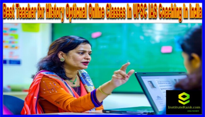 Which teacher for History Optional online classes has the best experience in UPSC IAS coaching in India?