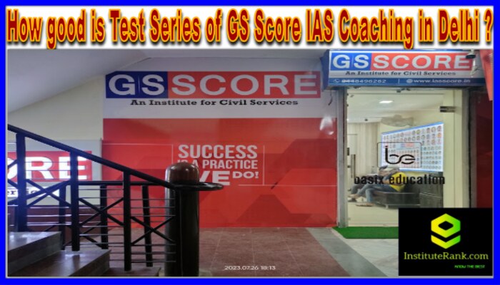 How good is Test Series of GS Score IAS Coaching in Delhi ?