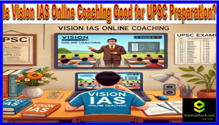 Is Vision IAS Online Coaching Good for UPSC Preparation?