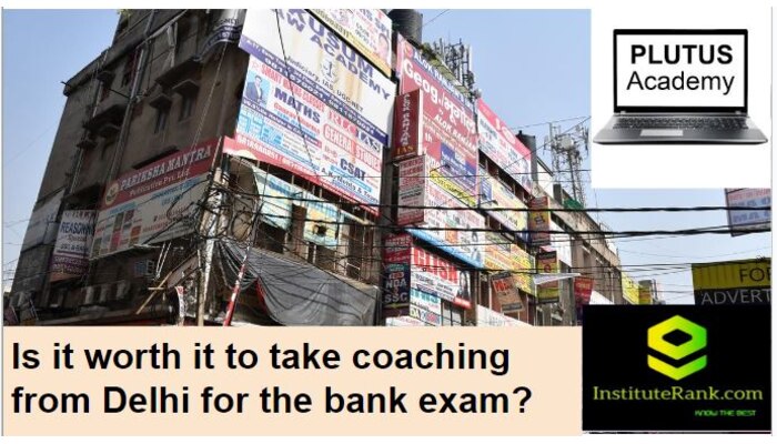 Is it worth it to take coaching from Delhi for the bank exam?