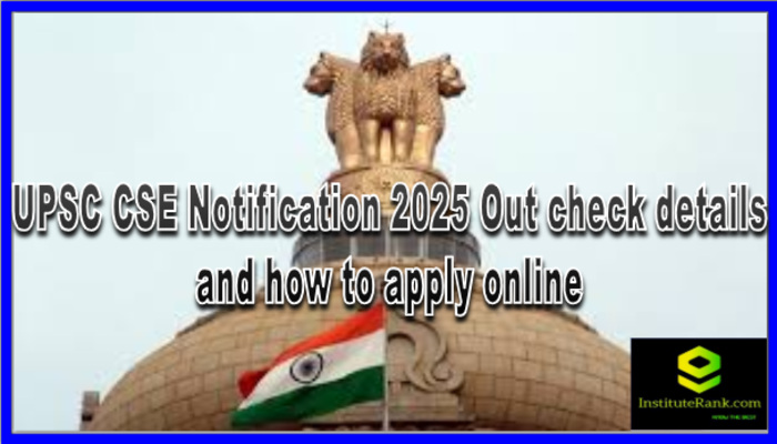 UPSC CSE Notification 2025 Out check details and how to apply online