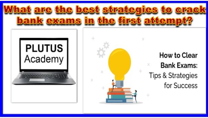 What are the best strategies to crack bank exams in the first attempt?