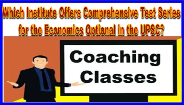 Which Institute Offers Comprehensive Test Series for the Economics Optional in the UPSC? 