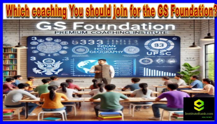 Which coaching You should join for the GS Foundation?